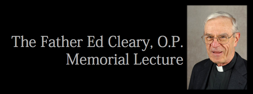 Father Edward Cleary, O.P. Memorial Lecture
