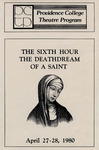 The Sixth Hour: The Deathdream of a Saint by Providence College