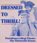 Dressed to Thrill! Providence College Theatre the Thirteenth Season