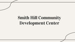Smith Hill Community Development Center/Smith Hill Annex History by Keith Morton