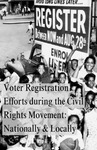 Voter Registration Efforts during the Civil Rights Movement: Nationally & Locally